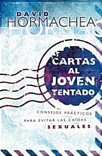 Cartas Al Joven Tentado: Consejos Pr?ticos Para Evitar Las Ca?as Sexuales (Paperback)