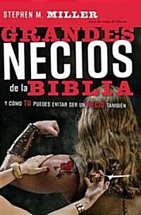 Grandes Necios de la Biblia: Y C?o Evitar Serlo (Paperback)