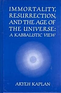 Immortality, Resurrection and the Age of the Universe (Hardcover)