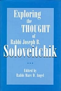 Exploring the Thought of Rabbi Joseph B. Soloveitchik (Hardcover)