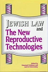 Jewish Law and the New Reproductive Technologies (Hardcover)