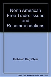 North American Free Trade: Issues and Recommendations (Hardcover)