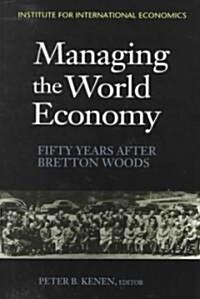Managing the World Economy: Fifty Years After Bretton Woods (Paperback)