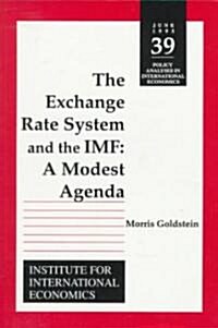 The Exchange Rate System and the IMF: A Modest Agenda (Paperback)