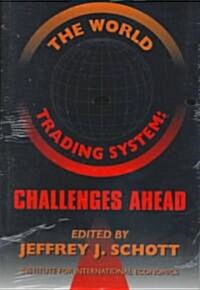 The World Trading System: Challenges Ahead (Paperback)