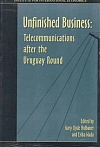 Unfinished Business: Telecommunications After the Uruguay Round (Paperback)