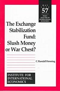 The Exchange Stabilization Fund: Slush Money or War Chest? (Paperback)