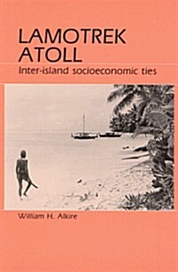 Lamotrek Atoll and Inter-Island Socioeconomic Ties (Paperback)