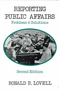 Reporting Public Affairs (Paperback, 2nd, Subsequent)