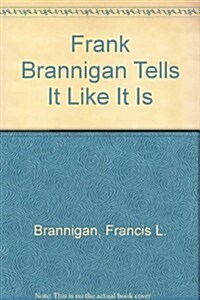 Frank Brannigan Tells It Like It Is (Paperback)