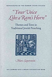 Your Voice Like a Rams Horn: Themes and Texts in Traditional Jewish Preaching (Hardcover)