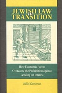 Jewish Law in Transition: How Economic Forces Overcame the Prohibition Against Lending on Interest (Hardcover)