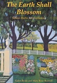 The Earth Shall Blossom: Shaker Herbs and Gardening (Paperback)