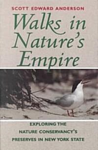 Walks in Natures Empire: Exploring the Nature Conservancys Preserves in New York State (Paperback)