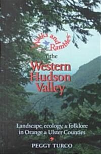Walks and Rambles in the Western Hudson Valley: Landscape, Ecology, and Folklore in Orange and Ulster Counties (Paperback)