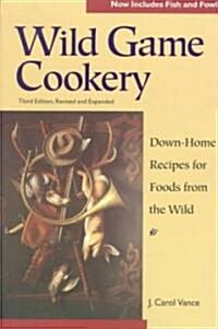 Wild Game Cookery: Down-Home Recipes for Foods from the Wild (Paperback)