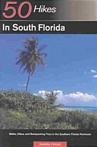 Explorers Guide 50 Hikes in South Florida: Walks, Hikes, and Backpacking Trips in the Southern Florida Peninsula (Paperback)