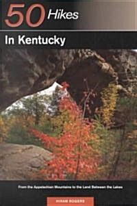 Explorers Guide 50 Hikes in Kentucky: From the Appalachian Mountains to the Land Between the Lakes (Paperback)