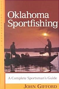 Oklahoma Sportfishing: A Complete Sportsmans Guide (Paperback)