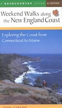 Weekend Walks Along the New England Coast: Exploring the Coast from Connecticut to Maine (Paperback)