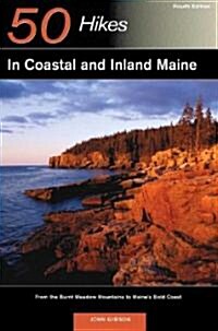 50 Hikes in Coastal and Inland Maine: From the Burnt Meadow Mountains to Maines Bold Coast (Paperback, 4)