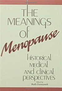 The Meanings of Menopause: Historical, Medical, and Cultural Perspectives (Hardcover)