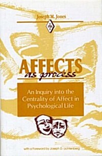 Affects as Process: An Inquiry Into the Centrality of Affect in Psychological Life (Hardcover)