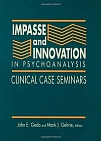 Impasse and Innovation in Psychoanalysis: Clinical Case Seminars (Hardcover)