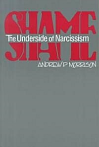 Shame: The Underside of Narcissism (Paperback)