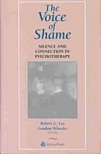 The Voice of Shame: Silence and Connection in Psychotherapy (Paperback)