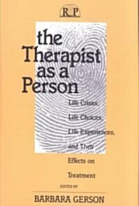 The Therapist as a Person: Life Crises, Life Choices, Life Experiences, and Their Effects on Treatment (Paperback)