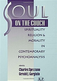 Soul on the Couch: Spirituality, Religion, and Morality in Contemporary Psychoanalysis (Paperback)