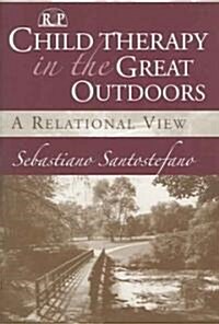 Child Therapy in the Great Outdoors: A Relational View (Paperback)