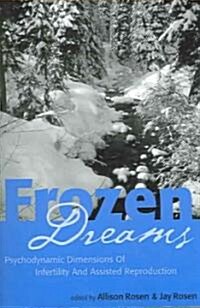 Frozen Dreams: Psychodynamic Dimensions of Infertility and Assisted Reproduction (Paperback)