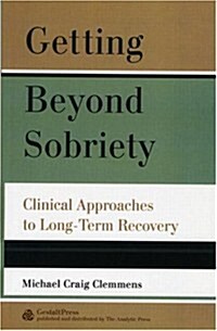 Getting Beyond Sobriety: Clinical Approaches to Long-Term Recovery (Paperback)