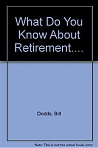What You Dont Know About Retirement (Hardcover)