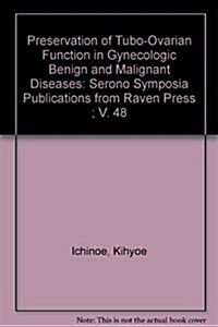 Preservation of Tubo-Ovarian Function in Gynecologic Benign and Malignant Diseases (Hardcover)