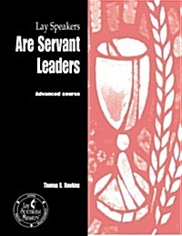 Lay Speakers Are Servant Leaders: Advanced Course (Paperback)