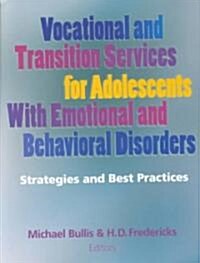 Vocational and Transition Services for Adolescents With Emotional and Behavioral Disorders (Paperback)