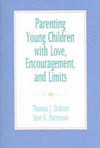 Parenting Young Children With Love, Encouragement And Limits (Paperback)