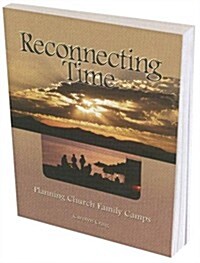 Reconnecting Time: Planning Church Family Camps (Paperback)