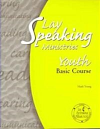 Lay Speaking Ministries: Youth: Basic Course (Paperback)