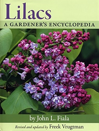 Lilacs: A Gardeners Encyclopedia (Hardcover, 2, Revised, Update)