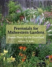 Perennials for Midwestern Gardens: Proven Plants for the Heartland (Hardcover)