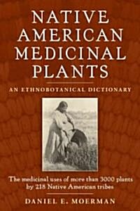 Native American Medicinal Plants: An Ethnobotanical Dictionary (Paperback)