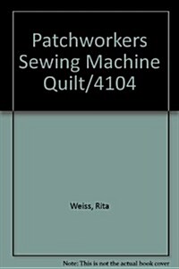 Patchworkers Sewing Machine Quilt/4104 (Paperback)