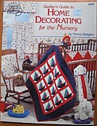 Quilters Guide to Home Decorating for the Nursery/4129 (Paperback)