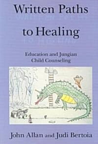 Written Paths to Healing: Education and Jungian Child Counseling (Paperback)