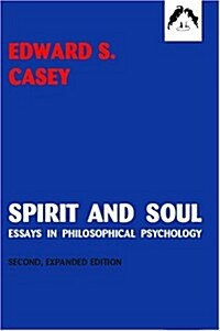 Spirit and Soul: Essays in Philosophical Psychology, Second Expanded Edition (Paperback, 2)