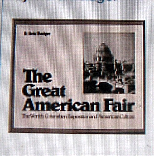 The Great American Fair: The Worlds Columbia Exposition and American Culture (Hardcover)